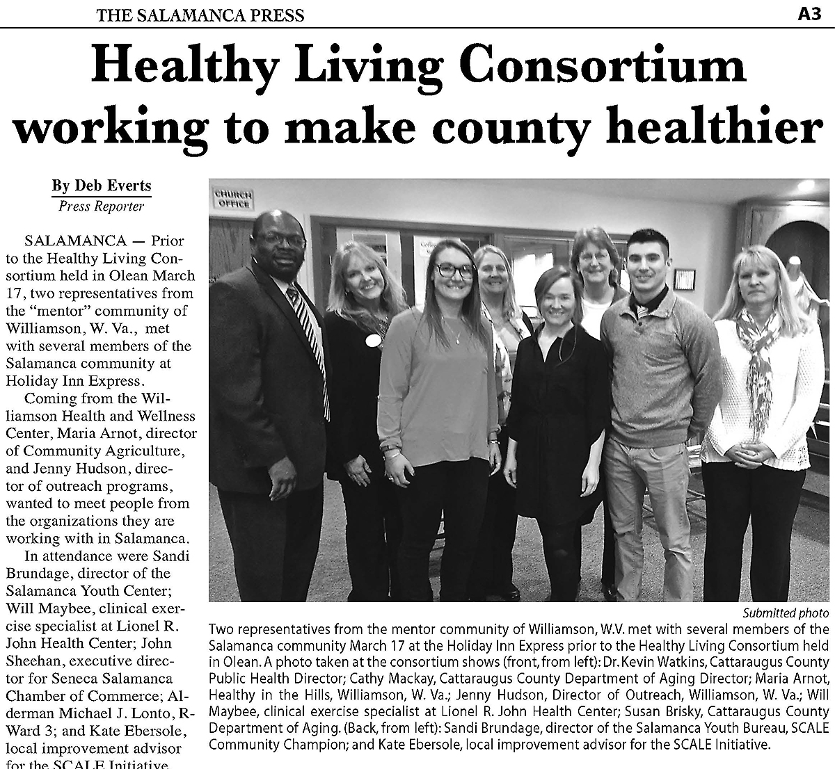 Two representatives from the mentor community of Williamson, W.V. met with several members of the Salamanca community March 17 at the Holiday Inn Express prior to the Healthy Living Consortium held in Olean. A photo taken at the consortium shows (front, from left): Dr. Kevin Watkins, Cattaraugus County Public Health Director; Cathy Mackay, Cattaraugus County Department of Aging Director; Maria Arnot, Healthy in the Hills, Williamson, W. Va.; Jenny Hudson, Director of Outreach, Williamson, W. Va. Two representatives from the mentor community of Williamson, W.V. met with ...