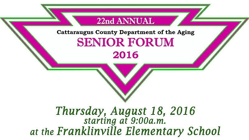 22nd Annual Catt. County Dept. of the Aging Senior Forum on 2016-08-18 09:00 at the Franklinville Elementary School 22nd Annual Catt. County Dept. of the Aging Senior Forum on 2016-08-18 09:00