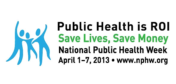 Public Health is ROI, Save Lives, Save Money, National Public Health Week